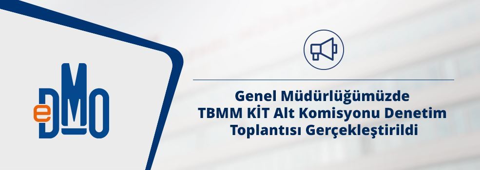 Genel Müdürlüğümüzde TBMM KİT Alt Komisyonu Denetim Toplantısı Gerçekleştirildi